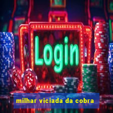 milhar viciada da cobra